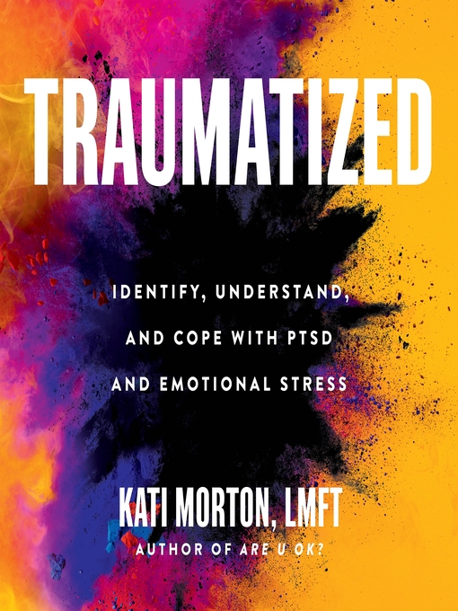 Title details for Traumatized by Kati Morton - Wait list